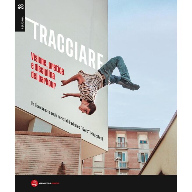 Versante Sud Tracciare Visione, pratica e disciplina del Parkour romanzo