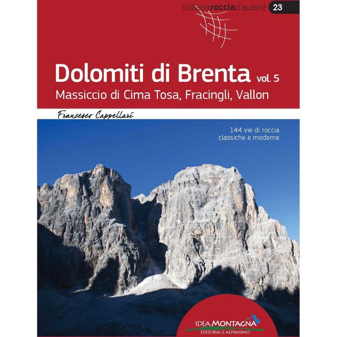 Idea Montagna Dolomiti di Brenta 5 Massiccio di Cima Tosa, Fracingli, Vallon guida arrampicata