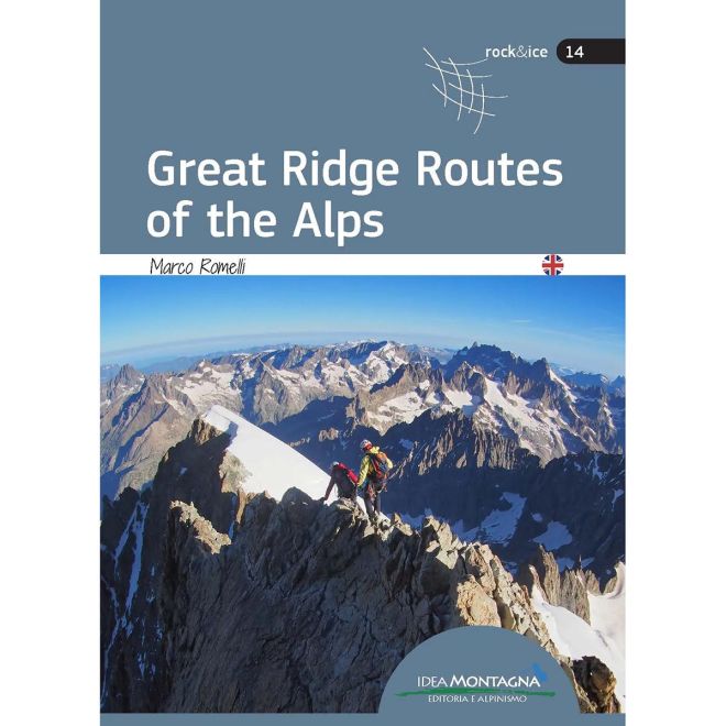 Idea Montagna Great Ridge Routes Of The Alps guida alpinismo
